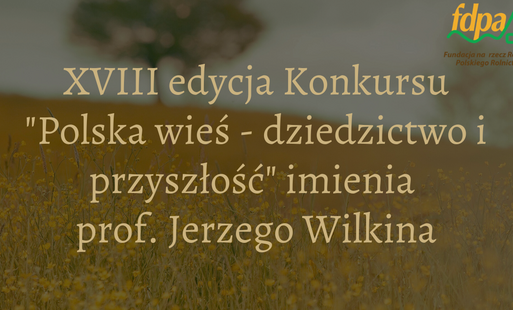 Zdjęcie do Konkursu &bdquo;Polska wieś &ndash; dziedzictwo i przyszłość&rdquo; imienia Profesora Jerzego Wilkina